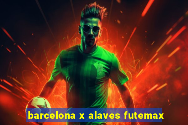 barcelona x alaves futemax